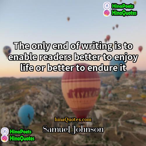 Samuel Johnson Quotes | The only end of writing is to